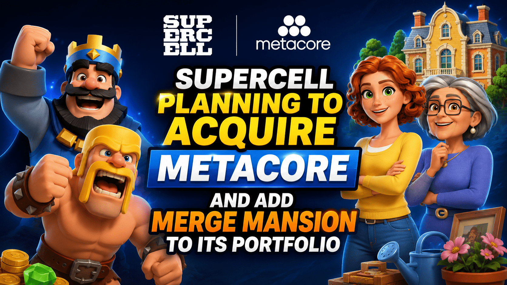 Supercell计划收购Metacore，将《合并 mansion》纳入旗下